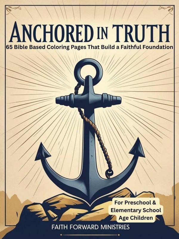 Anchored in Truth: 65 Bible-Based Coloring Pages that Build a Faithful Foundation – Coloring Book Only