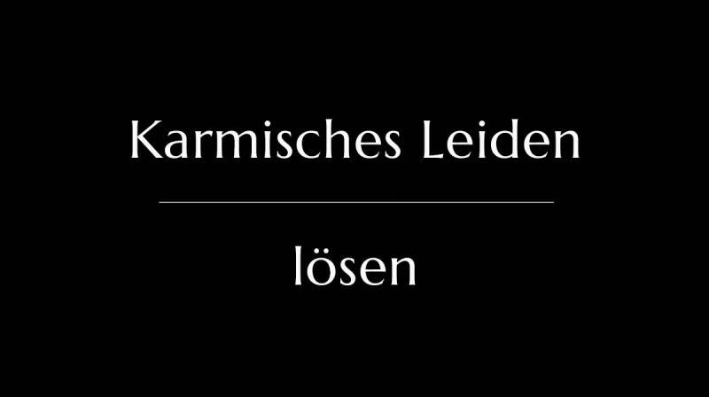 Karmisches Leiden lösen