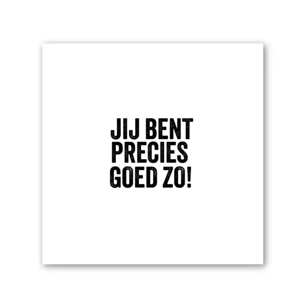 Forex tegeltje - Quotes - Jij bent precies goed zo