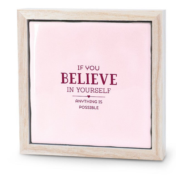 Tegeltje met houten lijstje - Believe in yourself
