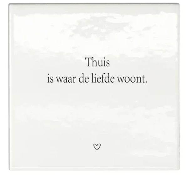Tegeltjes - Quotes - Thuis is waar de liefde woont