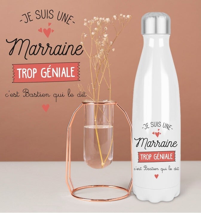 Bouteille isotherme "Je suis une marraine trop géniale"