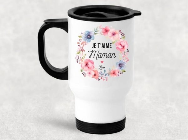Tasse isotherme "Je t'aime maman (ou autre)" personnalisée