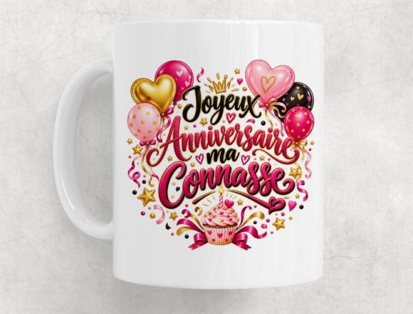 Mug Joyeux Anniversaire Ma Connasse – Cadeau Humour Copine – 330 ml