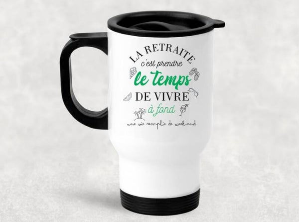 Tasse isotherme humour "la retraite"