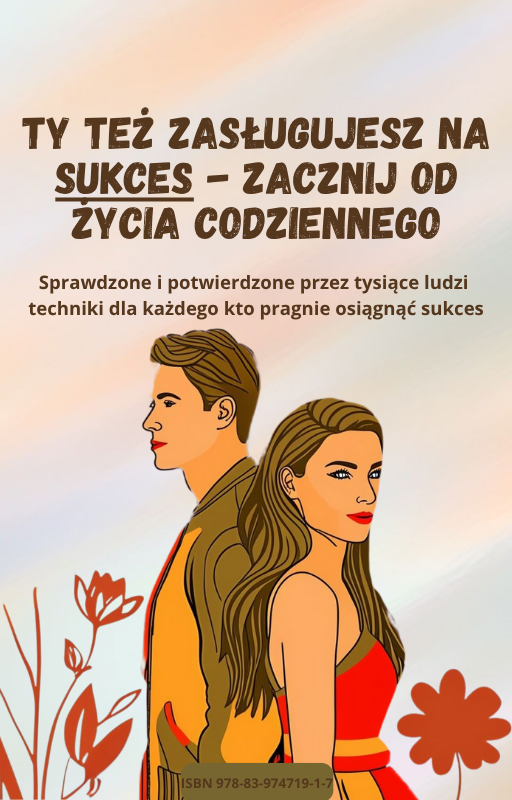 Ty też zasługujesz na sukces - zacznij od życia codziennego
