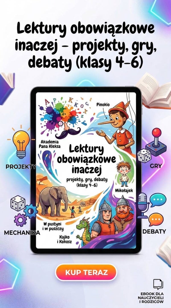 📘 Lektury obowiązkowe inaczej – projekty, gry, debaty (klasy 4–6)