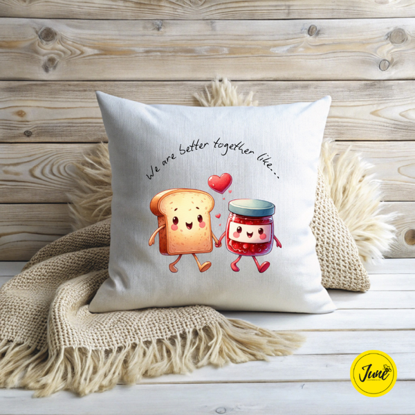 We are better together like Toast and Jam cushion