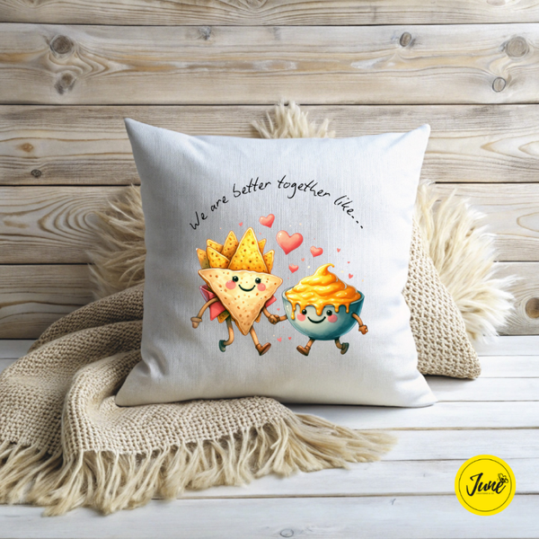 We are better together like Nachos and Cheese dip cushion