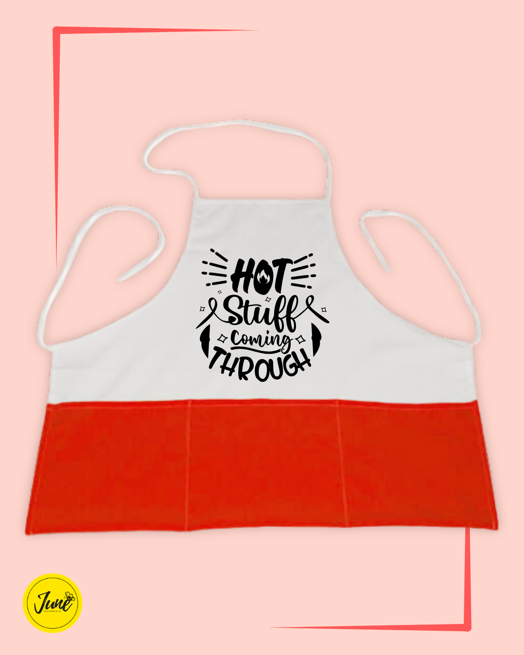 Hot stuff coming through Apron
