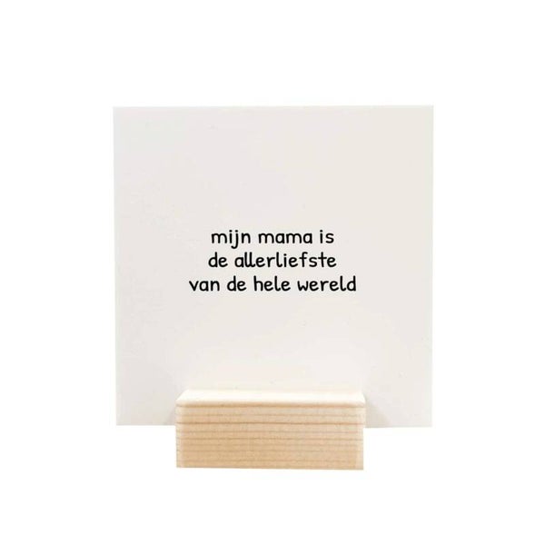 Quote blockie - mijn mama is de allerliefste van de wereld