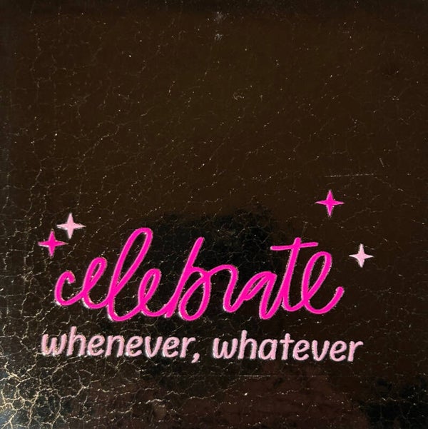 Quote tegel - celebrate, whenever,  whatever