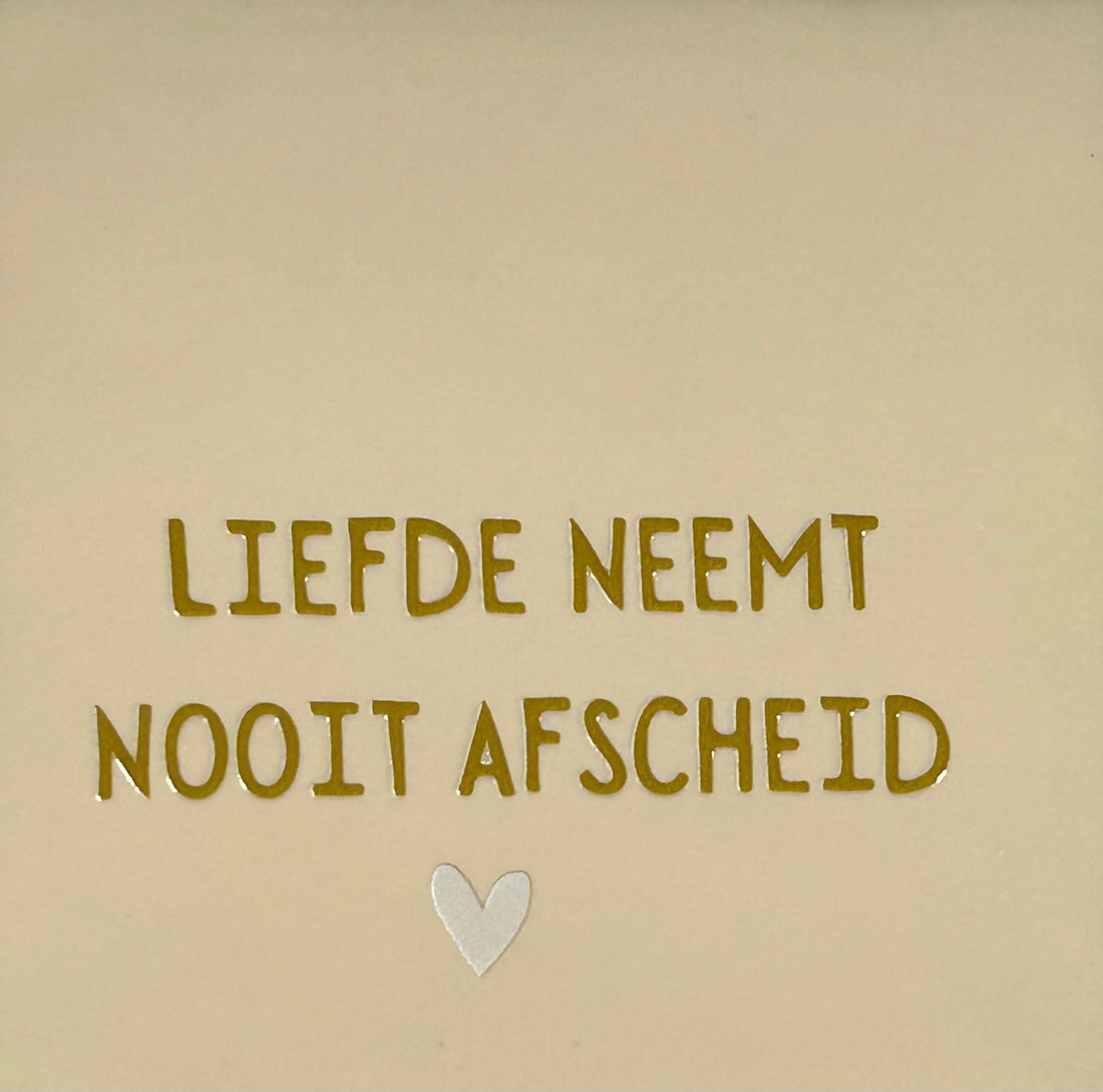 Quote tegel - liefde neemt nooit afscheid