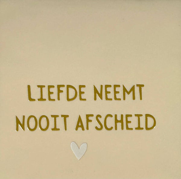 Quote tegel - liefde neemt nooit afscheid