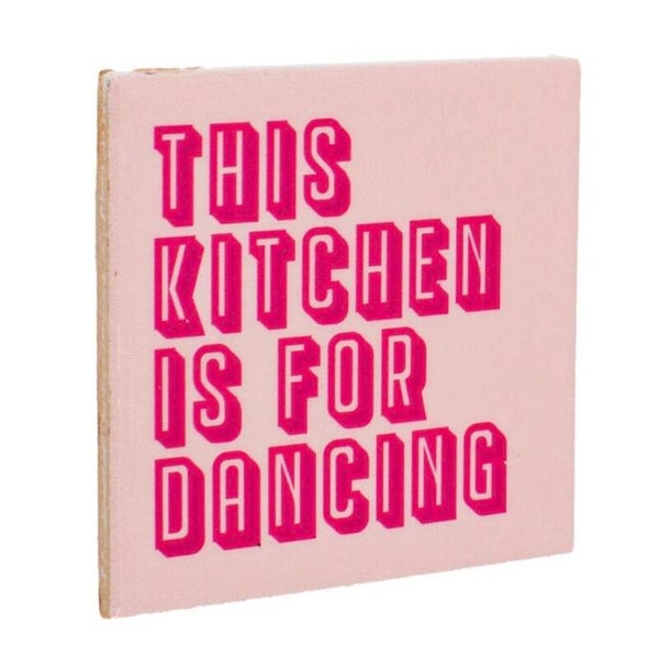 Tegeltje - this kitchen is for dancing
