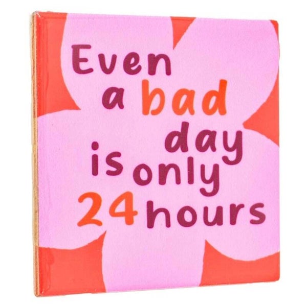 Tegeltje - even a bad day is only 24 hours