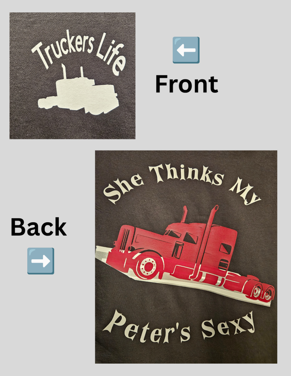 "SHE THINKS MY PETER'S SEXY" TRUCKERS LIFE T-SHIRT