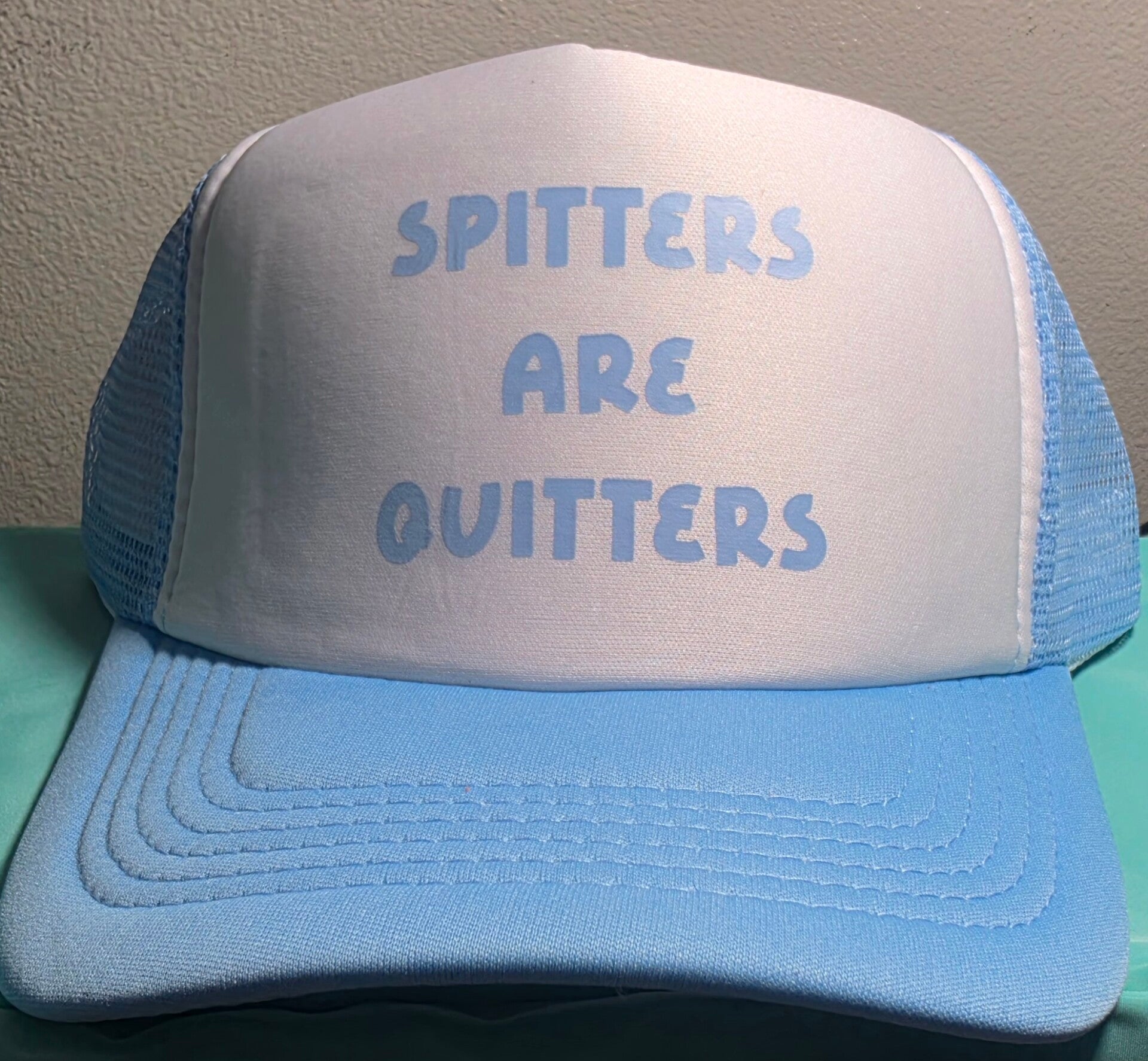 "SPITTERS ARE QUITERS" HAT