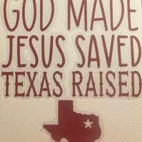 "GOD MADE JESUS SAVED TEXAS RAISED" VINYL DECAL