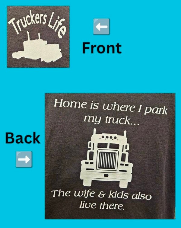 "HOME IS WHERE I PARK MY TRUCK...." TRUCKERS LIFE T-SHIRT