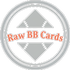 Raw BB Cards