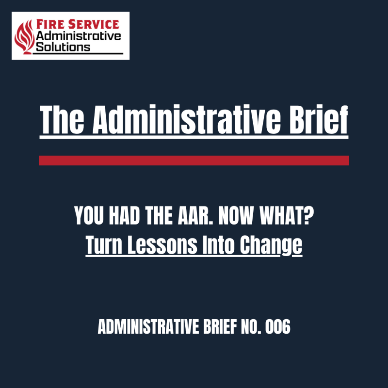 Administrative Brief graphic from Fire Service Administrative Solutions titled “You Had the AAR. Now What?” about turning after-action review findings into corrective actions and measurable improvement.