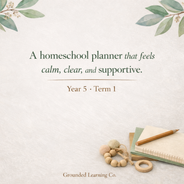 ✅ Learning in Action | Grounded Learning Curriculum Guide – Year 5 Homeschool (Term 1)