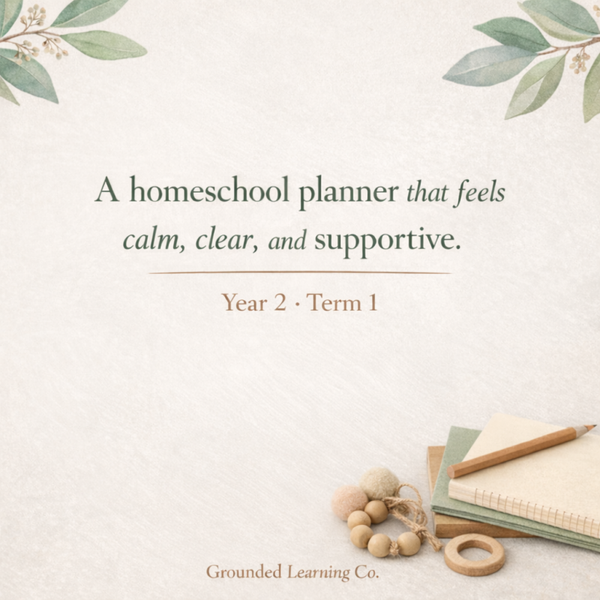 ✅ Learning in Action | Grounded Learning Curriculum Guide – Year 2 Homeschool (Term 1)