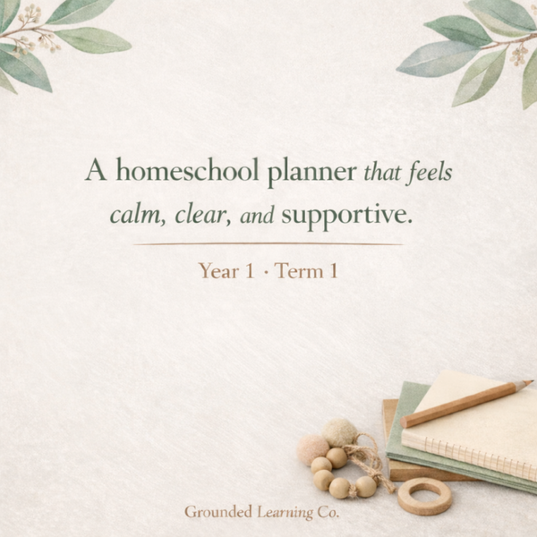 ✅ Learning in Action | Grounded Learning Curriculum Guide – Year 1 Homeschool (Term 1)