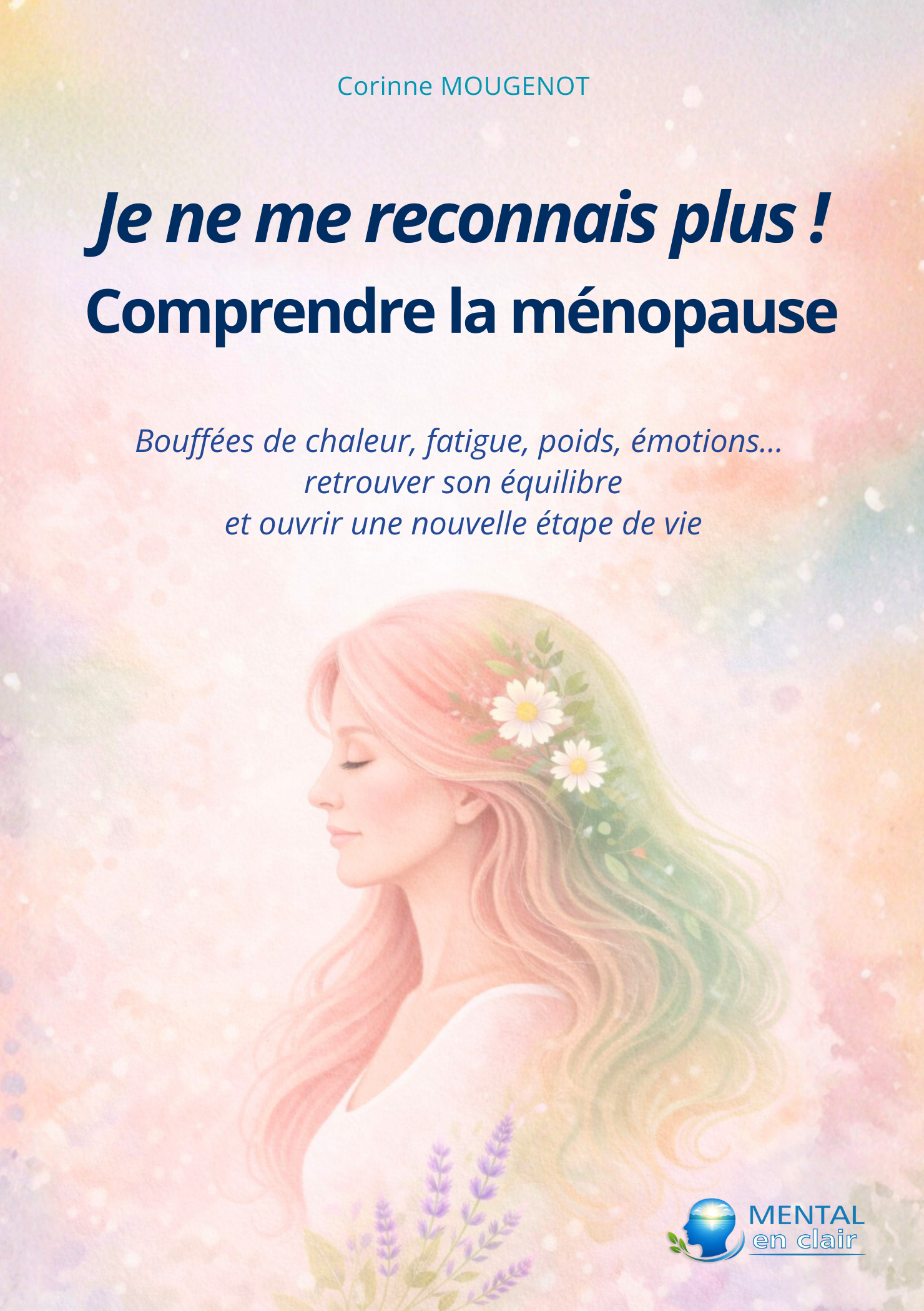 Je ne me reconnais plus! Comprendre la ménopause