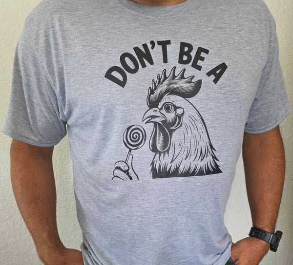 Dont be a......T-Shirt