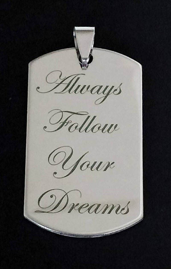 Always follow your dreams.