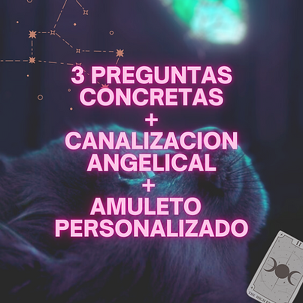 3 PREGUNTAS CONCRETAS + CANALIZACION + AMULETO PERSONALIZADO