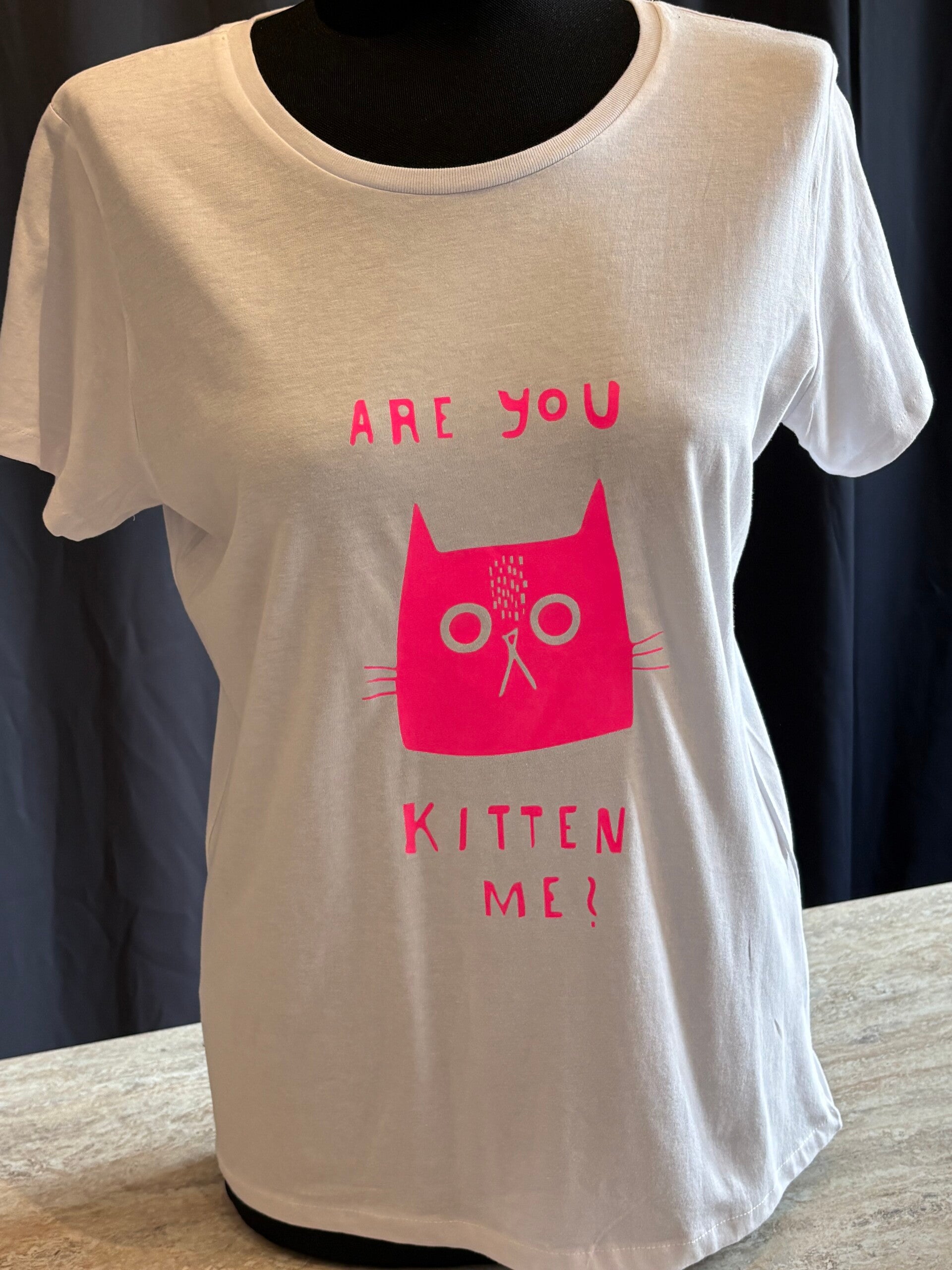 t-shirt are you kitten me!