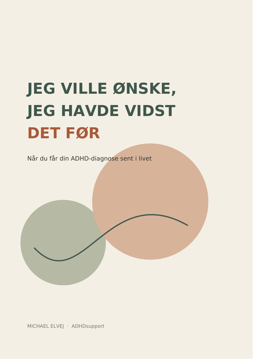 Jeg ville ønske, jeg havde vidst det før – om sen ADHD-diagnose
