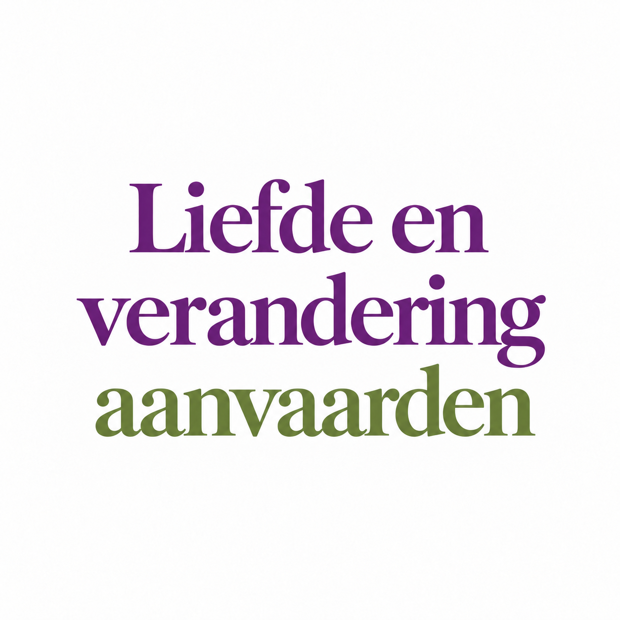 Liefde en verandering aanvaarden