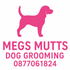Megs Mutts Dog Grooming