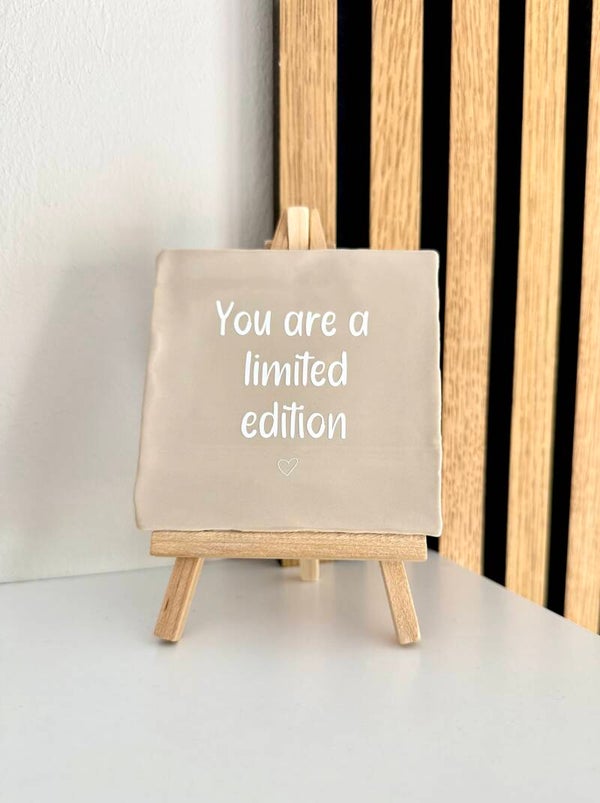 Tegeltje - you are a limited edition