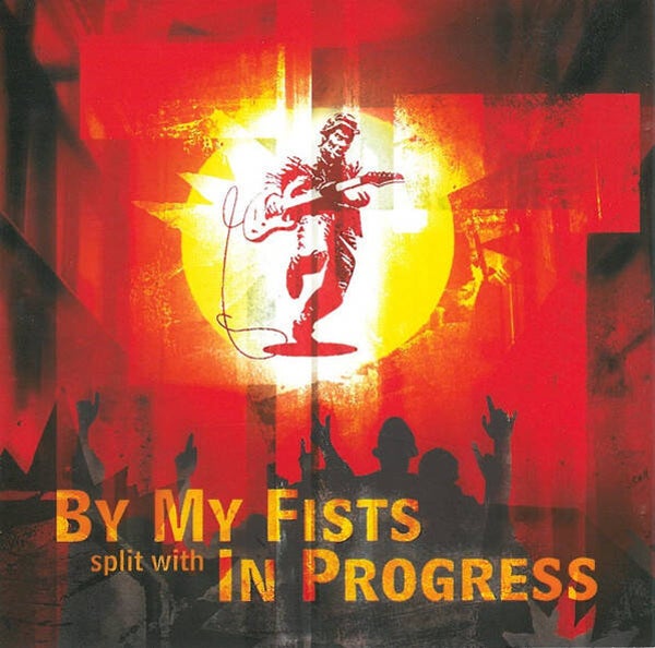 BY MY FIST-I PROGRESS Split cd CD