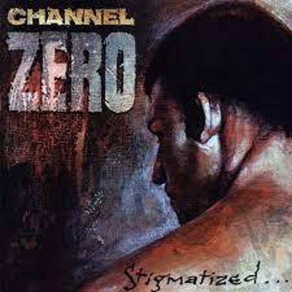 CHANNEL ZERO Stigmatized… CD