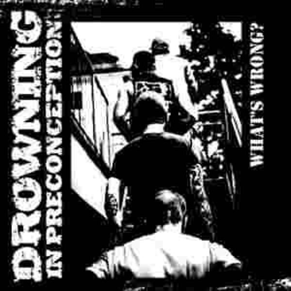 DROWNING IN PRECONCEPTION What's wrong E.P. CD