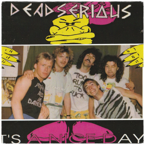 DEAD SERIOUS It's a nice day CD