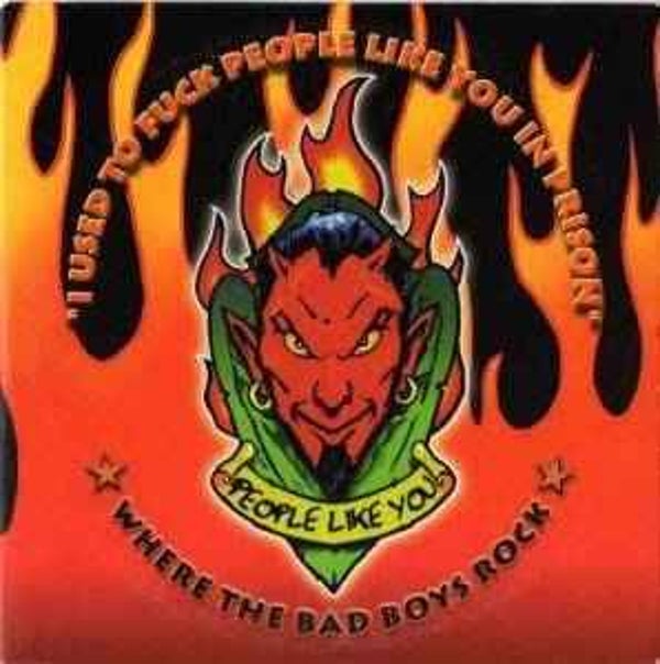 I USED TO FUCK PEOPLE LIKE YOU IN PRISON Where the bad boys rock CD