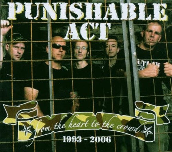 PUNISHABLE ACT From the heart of the crowd 1993-2006 CD