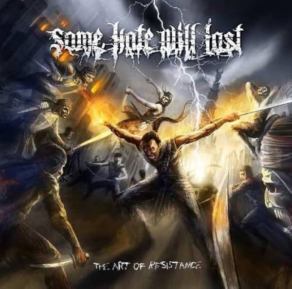 SOME HATE WILL LAST The art of resistance CD