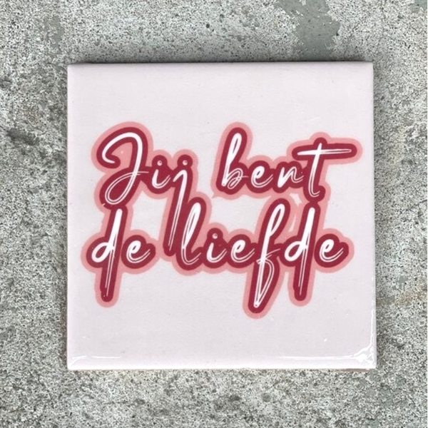 Homebound - Tegeltje "Jij bent de liefde"