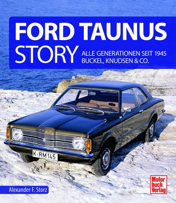 Ford Taunus Story - Alle Generationen seit 1945 Buckel, Knudsen & Co - levertijd ca. 8 dagen