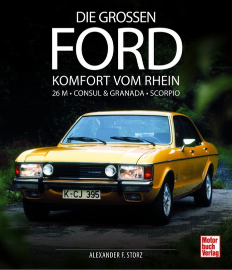 Die grossen Ford - Komfort vom Rhein 26M, Consul & Granada, Scorpio