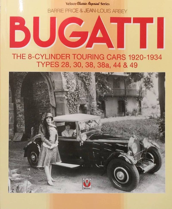 Bugatti - The 8-Cylinder Touring Cars 1920-34 - Types 28, 30, 38, 38a, 44 & 49