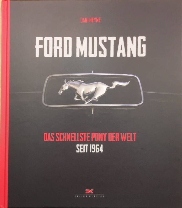 Ford Mustang - das schnellste Pony der Welt seit 1964